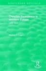 Michael P. Fogarty, Fogarty Michael P. - Routledge Revivals: Christian Democracy in Western Europe (1957)