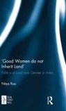 Nitya Rao, Nitya (University of East Anglia Rao, Rao Nitya - Good Women Do Not Inherit Land''