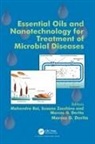 Mahendra (Department of Biotechnology Rai, Mahendra (Sgb Amravati Univeristy Rai, Mahendra Zacchino Rai, Marcos Derita, Mahendra Rai, Rai Mahendra... - Essential Oils and Nanotechnology for Treatment of Microbial Diseases