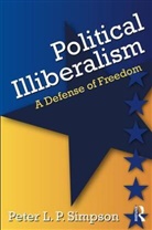 Peter L P Simpson, Peter L. P. Simpson, Peter L.P. Simpson - Political Illiberalism