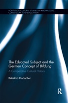 Rebekka Horlacher - Educated Subject and the German Concept of Bildung