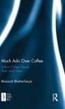 Bhaswati Bhattacharya, Bhattacharya Bhaswati - Much Ado Over Coffee