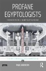 Paul Harrison - Profane Egyptologists