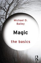 Michael D. Bailey - Magic: The Basics