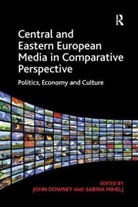 Sabina Mihelj, John Downey, Sabina Mihelj - Central and Eastern European Media in Comparative Perspective