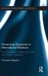 Francesco Ragazzi, Francesco (Leiden University Ragazzi, Ragazzi Francesco - Governing Diasporas in International Relations