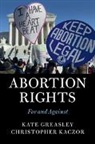 Kate Greasley, Kate (University College London) Kaczor Greasley, Greasley Kate, Christopher Kaczor, Kaczor Christopher - Abortion Rights