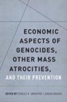Charles H. (Professor of Economics Anderton, Charles H. Anderton, Anderton Charles H., Jurgen Brauer, Brauer Jurgen - Economic Aspects of Genocides, Other Mass Atrocities, and Their