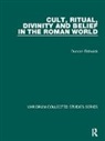 Duncan Fishwick - Cult, Ritual, Divinity and Belief in the Roman World