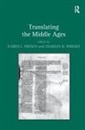 Karen L Fresco, Karen L. Fresco, Fresco Karen L., Charles D Wright, Charles D. Wright, Wright Charles D. - Translating the Middle Ages