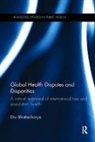 Dru Bhattacharya, u Bhattacharya - Global Health Disputes and Disparities