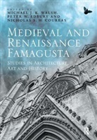 Michael J. K. Edbury Walsh, Nicholas S H Coureas, Nicholas S. H. Coureas, Nicholas S.H. Coureas, Peter W Edbury, Peter W. Edbury... - Medieval and Renaissance Famagusta