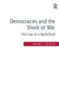 Marc Cogen, Cogen Marc - Democracies and the Shock of War The Law As a Battlefield