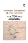 Alfred Hiatt, Alfred Wortham Hiatt, Hiatt Alfred, Christopher Wortham, Wortham Christopher, Anne M. Scott - European Perceptions of Terra Australis