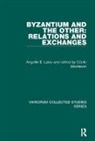 Angeliki E. Laiou, Laiou Angeliki E., Rowan Dorin, Cécile Morrisson - Byzantium and the Other: Relations and Exchanges