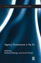 Berthold Wonka Rittberger, Berthold Rittberger, Rittberger Berthold, Arndt Wonka, Wonka Arndt - Agency Governance in the Eu