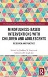 Nirbhay (Georgia Regents University Singh, Subhashni Joy, Nirbhay Singh - Mindfulness-Based Interventions With Children and Adolescents