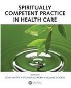 John (Kilkarney Cottage Wattis, John (University of Huddersfield Wattis, Stephen Curran, Curran Stephen, Melanie Rogers, John Wattis - Spiritually Competent Practice in Health Care