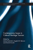 Jamie Benson Kaminski, David Arnold, Angela M Benson, Jamie Kaminski, Kaminski Jamie - Contemporary Issues in Cultural Heritage Tourism