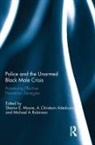 Sharon E. (University of Louisville Moore, A. Christson Adedoyin, Sharon E. Moore, Moore Sharon E., Michael A. Robinson, Robinson Michael A. - Police and the Unarmed Black Male Crisis