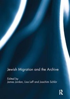 James (University of Southampton Jordan, James Jordan, Jordan James, Lisa Leff, Leff Lisa, Joachim Schlör - Jewish Migration and the Archive