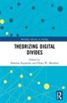 Massimo (Northumbria University Ragnedda, Massimo Muschert Ragnedda, Glenn W. Muschert, Massimo Ragnedda, Ragnedda Massimo - Theorizing Digital Divides