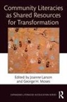 Joanne Moses Larson, Joanne Larson, George H Moses, George H. Moses - Community Literacies As Shared Resources for Transformation
