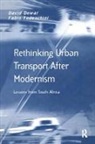 David Dewar, David (University of Cape Town Dewar, Dewar David, Fabio Todeschini, Todeschini Fabio - Rethinking Urban Transport After Modernism
