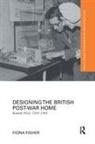 Fiona Fisher, Fisher Fiona - Designing the British Post-War Home