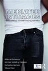Rikke Petersen Andreassen, Rikke Andreassen, Katherine Harrison, Harrison Katherine, Michael Nebeling Petersen, Tobias Raun - Mediated Intimacies