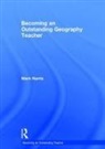 Mark Harris, Mark (La Trobe University Harris, Mark (University of Birmingham Harris - Becoming an Outstanding Geography Teacher