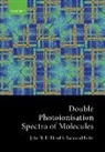 John Eland, John (Emeritus Professor of Physical Chemis Eland, Raimund Feifel - Double Photoionisation Spectra of Molecules