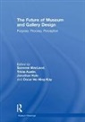 Suzanne Austin Macleod, Tricia Austin, Austin Tricia, Jonathan Hale, Hale Jonathan, Oscar Ho Hing-Kay... - Future of Museum and Gallery Design