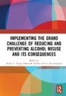 Audrey (Ohio State University Begun, Audrey Begun, Diana Dinitto, Shulamith Lala Straussner - Implementing the Grand Challenge of Reducing and Preventing Alcohol