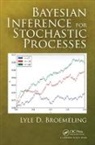 Lyle D. Broemeling, Lyle D. (Medical Lake Broemeling - Bayesian Inference for Stochastic Processes