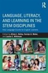 Alison L. Bailey, Alison L Bailey, Alison L. Bailey, Carolyn A Maher, Carolyn A. Maher, Louise C Wilkinson... - Language, Literacy, and Learning in the Stem Disciplines