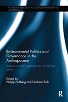 Philipp Zelli Pattberg, Philipp Pattberg, Fariborz Zelli - Environmental Politics and Governance in the Anthropocene