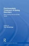 Tom (Psyd Ceds Chair Wooldridge, Tom Wooldridge, Wooldridge Tom - Psychoanalytic Treatment of Eating Disorders