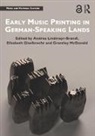 Andrea (University of Salzburg Lindmayr-Brandl, Andrea Giselbrecht Lindmayr-Brandl, Elisabeth Giselbrecht, Giselbrecht Elisabeth, Andrea Lindmayr-Brandl, Lindmayr-Brandl Andrea... - Early Music Printing in German-Speaking Lands