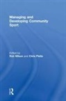 Rob (Sheffield Hallam University Wilson, Rob Platts Wilson, Chris Platts, Rob Wilson - Managing and Developing Community Sport
