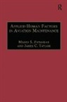 Manoj S. Patankar, Manoj S. Taylor Patankar, Patankar Manoj S., James C. Taylor - Applied Human Factors in Aviation Maintenance