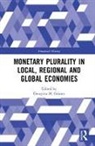 Georgina M. Gomez, Georgina M. (International Institute of Soc Gomez, Georgina M. Gómez - Monetary Plurality in Local, Regional and Global Economies