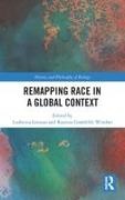 Ludovica (Universitat Autonoma De Barcelo Lorusso, Ludovica Lorusso, Rasmus Grønfeldt Winther - Remapping Race in a Global Context Debates and Perspectives