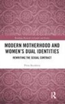 Petra Bueskens, Petra (Australian College of Applied Psy Bueskens - Modern Motherhood and Womens Dual Identities