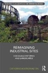 Catherine Heatherington, Catherine (Catherine Heatherington Heatherington - Reimagining Industrial Sites