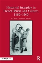 Deborah Mawer, Deborah Mawer, Mawer Deborah - Historical Interplay in French Music and Culture, 18601960