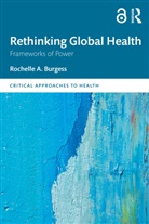 Rochelle Burgess, Rochelle A. Burgess - Rethinking Global Health