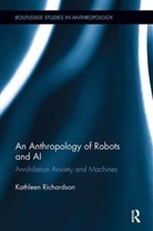 Kathleen Richardson, Kathleen (De Montfort University Richardson - Anthropology of Robots and Ai