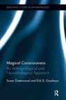 Erik D Goodwyn, Erik D. Goodwyn, Goodwyn Erik D., Susan Greenwood, Susan Goodwyn Greenwood, Greenwood Susan - Magical Consciousness
