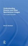 Erik D. Goodwyn, Erik D. (University of Louisville Goodwyn, Goodwyn Erik D. - Understanding Dreams and Other Spontaneous Images